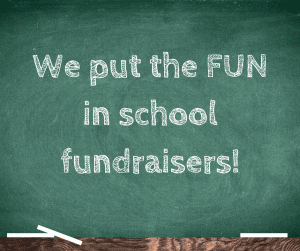 Chalkboard with â€œWe put the FUN in school fundraisers!â€